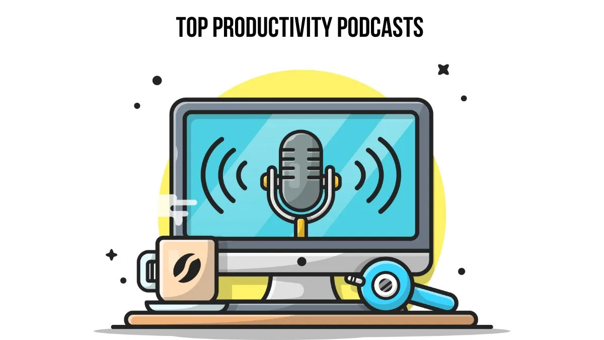 Top 6 Productivity Podcasts for Achieving More