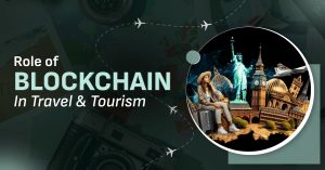 Blockchain Powering Future of Ethical Travel and Tourism