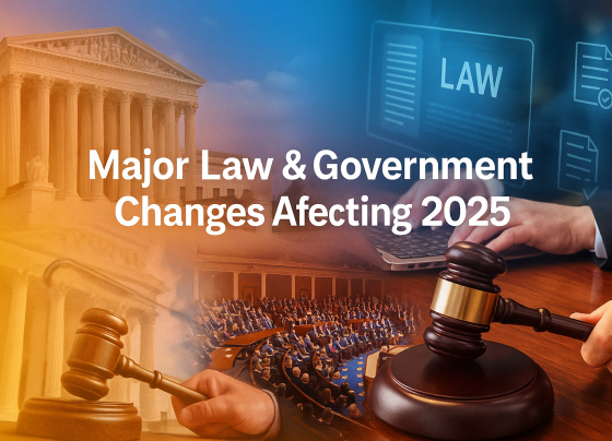 Major Law & Government Changes Affecting 2025