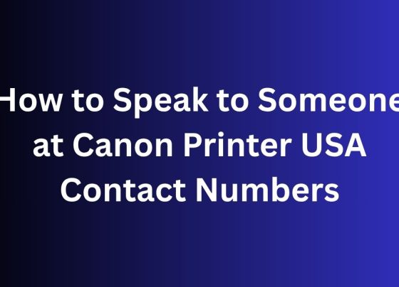 How to Speak to Someone at Canon Printer USA Contact Numbers