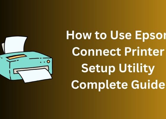 How to Use Epson Connect Printer Setup Utility – Complete Guide