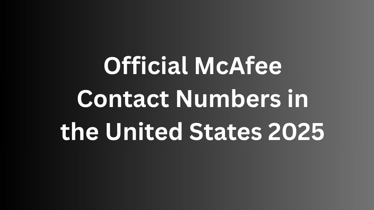 Official McAfee Contact Numbers in the United States 2025