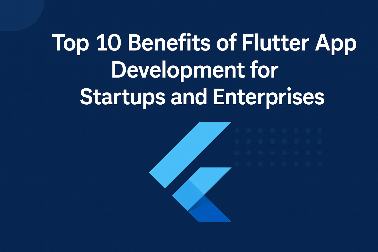 Top 10 Benefits of Flutter App Development for Startups